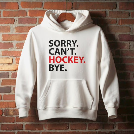 Sorry Can't Hockey Bye , Soft, Stylish, and Built to Move – Youth Sweatshirts & Hoodies