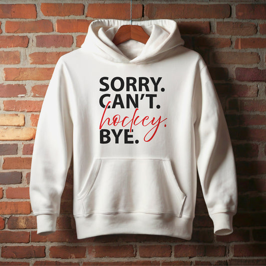 Sorry Can't Hockey Bye , Soft, Stylish, and Built to Move – Youth Sweatshirts & Hoodies