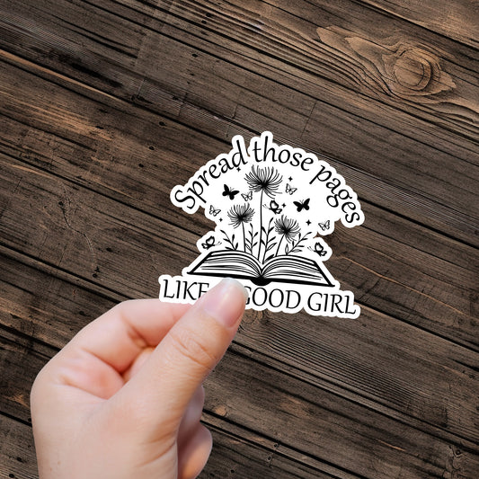 Spread those Pages LIke a Good Girl Sticker - Premium Vinyl Sticker - Weatherproof & Easy to Apply