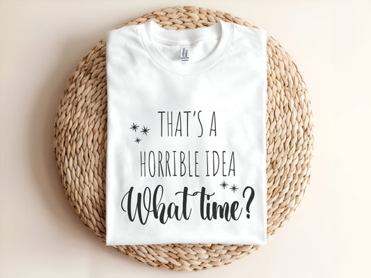 That's a horrible idea Adult T-Shirt