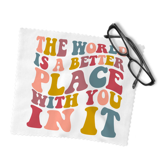 The World is a Better Place with you in it