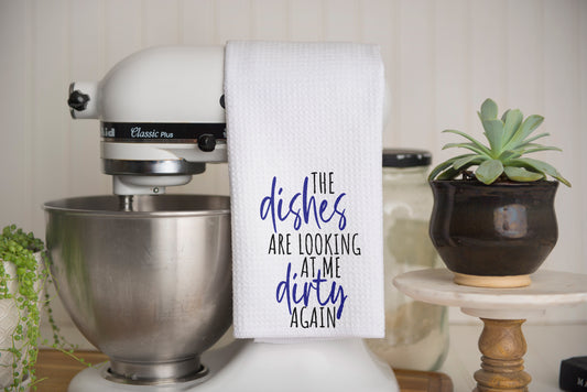 THE dishes ARE LOOKING AT ME dirty AGAIN Waffle Weave Kitchen Tea Towel – Soft, Absorbent &amp; Stylish