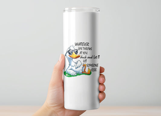 Whatever Life Throws at you Tumbler, Insulated Tumbler with Lid & Metal Straw – 15oz, 20oz, 30oz – Hot and Cold Travel Mug