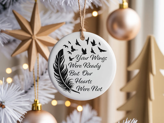 Your Wings Were Ready But Our Hearts Were Not Ceramic Round Ornament