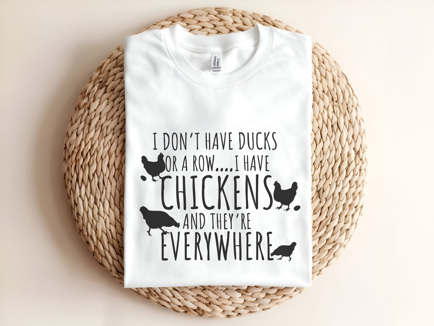 I DON'T HAVE DUCKS OR A ROW...I HAVE CHICKENS AND THEY'RE EVERYWHERE Adult Graphic Tee
