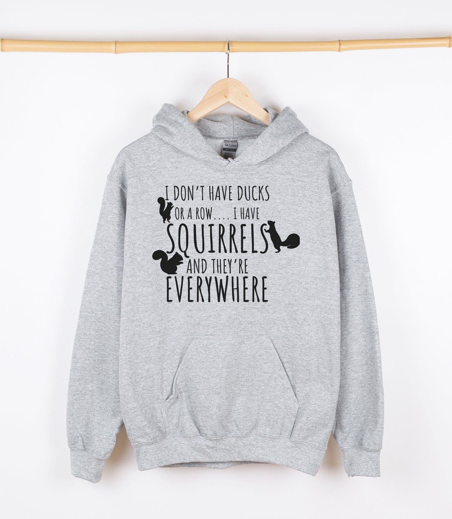 I DON'T HAVE DUCKS OR A ROW I HAVE SQUIRRELS AND THEY'RE EVERYWHERE Sweatshirt, Crewdie, Hoodie, Full Zip-Up Hoodie