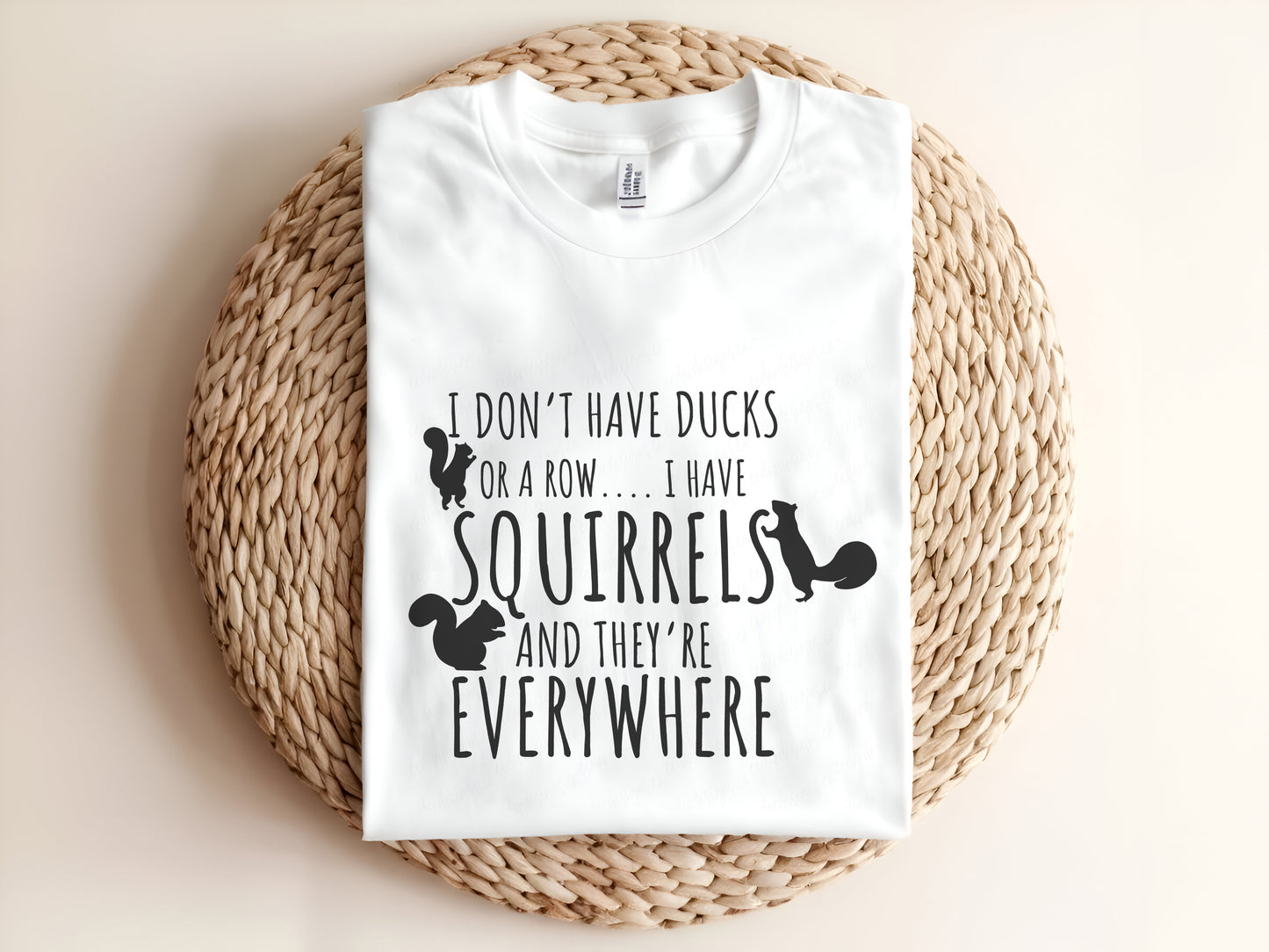 I DON'T HAVE DUCKS OR A ROW...I HAVE SQUIRRELS AND THEY'RE EVERYWHERE Adult Graphic Tee