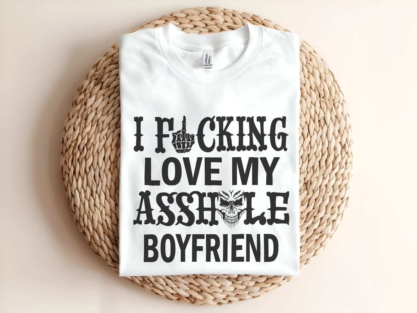 i fucking love my asshole boyfriend Adult T-Shirt