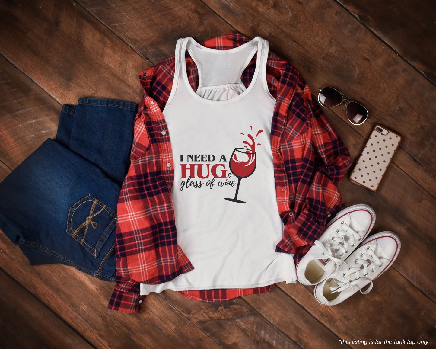 I NEED A HUGe glass of wine Premium Adult Tank – Lightweight & Versatile