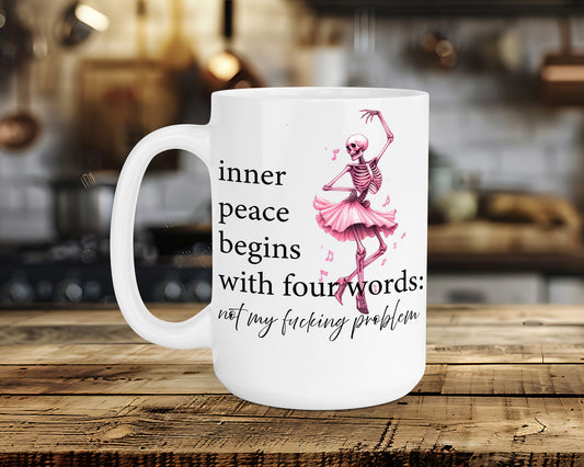 inner peace begins with four words: not my fucking problem Classic Ceramic Mug