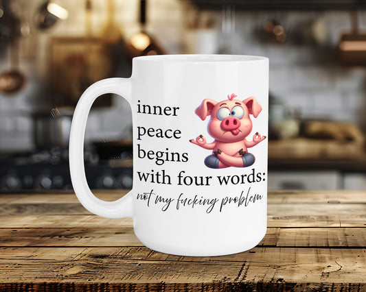inner peace begins with four words: not my fucking problem Classic Ceramic Mug