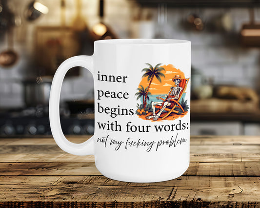 inner peace begins with four words: not my fucking problem Classic Ceramic Mug